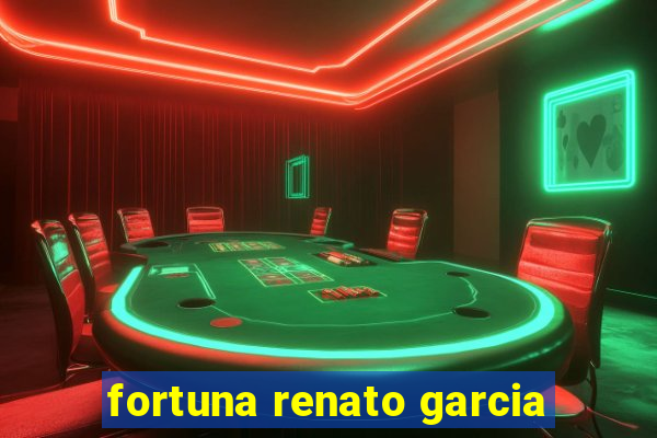 fortuna renato garcia